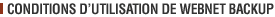 CONDITIONS D'UTILISATION DE WEBNET BACKUP